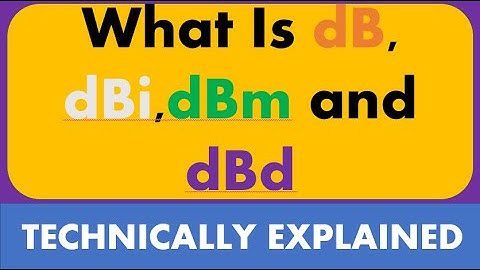 Difference between dB, dBi,dBm and dBd| What is dB|what is dBi|What is dBm|What is dBd