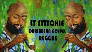 Gospel Reggae Best of Lt Stitchie mix by DiscipleDJ - Caribbean Gospel music 2022