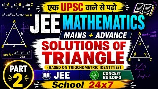 Solutions of Triangle Part 2 🔥 | Area of Triangle | JEE Mains &amp; Advanced | Full Concepts + Problems