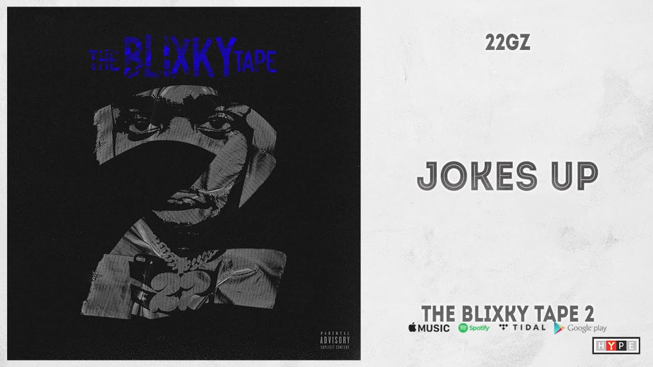 22Gz - "Jokes Up" (The Blixky Tape 2)