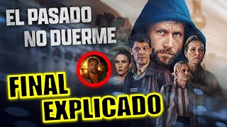 ¡FINAL EXPLICADO! EL PASADO NO DUERME (SERIE) - FINAL EXPLICADO - EL PASADO NO DUERME NETFLIX