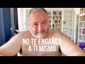 No te engañes a ti mismo
