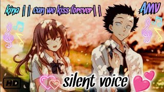 SILENT VOICE ||AMV|| KOI NO KATACHI ||can we kiss forever| (kina lyrics)#silentvoice #asilentvoice