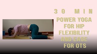 30 Min Hip-Opening Power Yoga for OTs