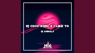 DJ Coco Song X I Like To