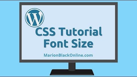 CSS Tutorial: Change Font Size Site-Wide in WordPress. Quick and Easy, Even for Beginners