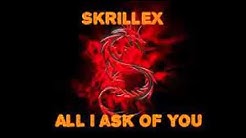 Skrillex - All I Ask Of You [Dubstep]  - Durasi: 5:41. 