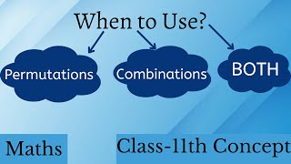 WHEN TO USE ?  Permutations or Combinations or Both || Class 11th Chapter 7 Concept