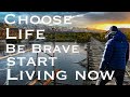 Go Overland, Be Brave. Choose life. Motivational talk.