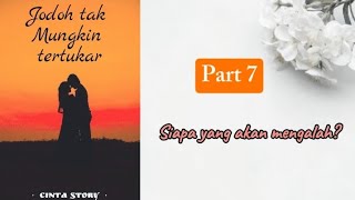 Part 7 'JODOH TAK MUNGKIN TERTUKAR' Novel romantis, cerita romantis.