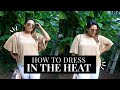 How to Dress Stylish in the Heat -  Summer Plus Size Fashion Tips