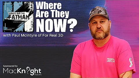 Where Are They Now? Paul McIntyre | For Real 3d