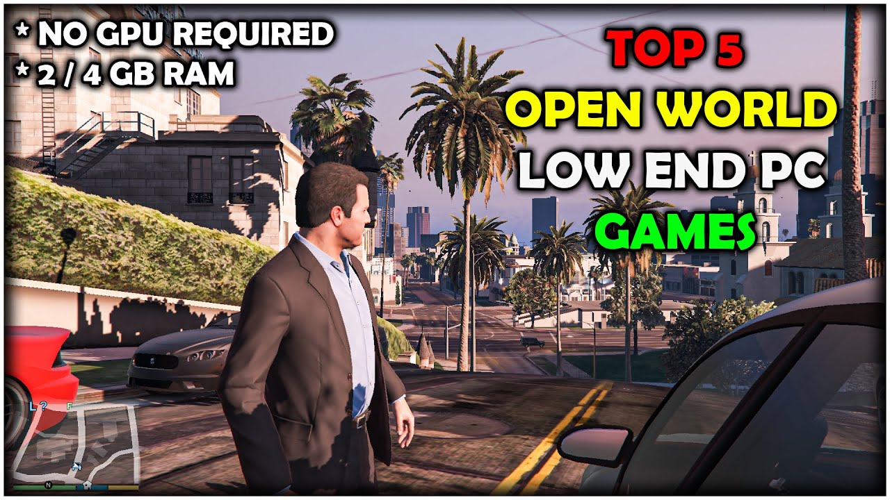 Top 5 Open World Games For 2/4 GB RAM Low End PC (No Graphics Card ...