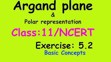Complex Plane & Polar form: Class 11 || NCERT