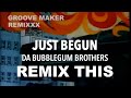 JUST BEGUN バブルガム・ブラザーズ(DA BUBBLEGUM BROTHERS)REMIX