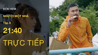 TRỰC TIẾP VTV3 | Full Tập 8 - Người một nhà | VTV Giải Trí