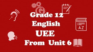 UEE  Grade 12 English  Unit  6  | New Curriculum