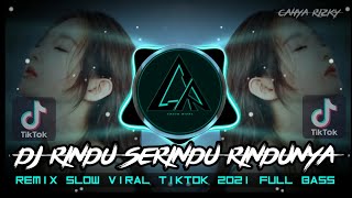 DJ RINDU SERINDU RINDUNYA - EXISTS ( Mengapa terjadi perpisahan ini ) REMIX TIKTOK 2021 FULL BASS