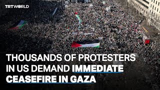 Thousands of protesters in US demand immediate ceasefire in Gaza
