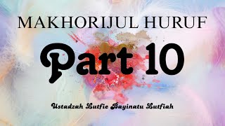 Makhorijul Huruf Min Awali Hafatil Lisan Part 10ustadzah Lutfie Bayinatu Lutfiah