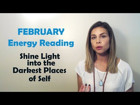 February Energy Reading: Shine Light into the Darkest Places of Self | 2018
