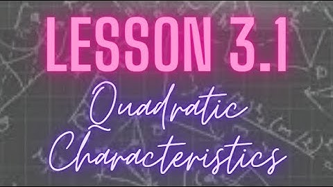 Video 3.1 Quadratic Characteristics