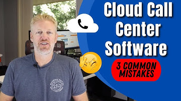 Cloud Call Center Software: 3 Common Mistakes