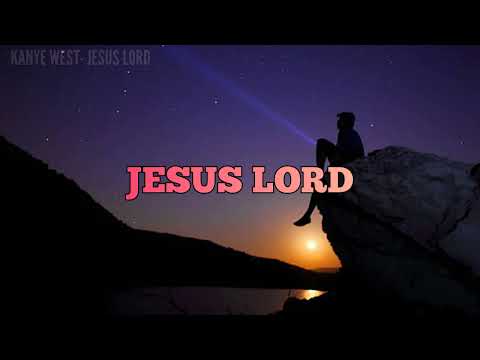 Kanye West - Jesus Lord ( Lyrics Video ) ft. Jay Electronica