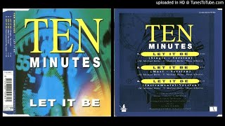 Ten Minutes – Let It Be (Maxi - Version – 1994)