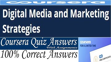 Digital Media and Marketing Strategies Coursera Quiz Answers, Week (1-4) All Answers And Assignments