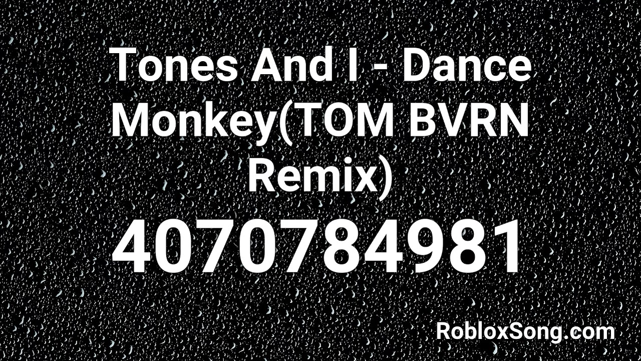 Tones And I Dance Monkey Tom Bvrn Remix Roblox Id Music Code Youtube - song mix roblox