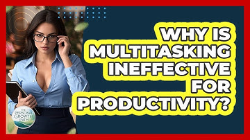 Why Is Multitasking Ineffective For Productivity? - The Personal Growth Path