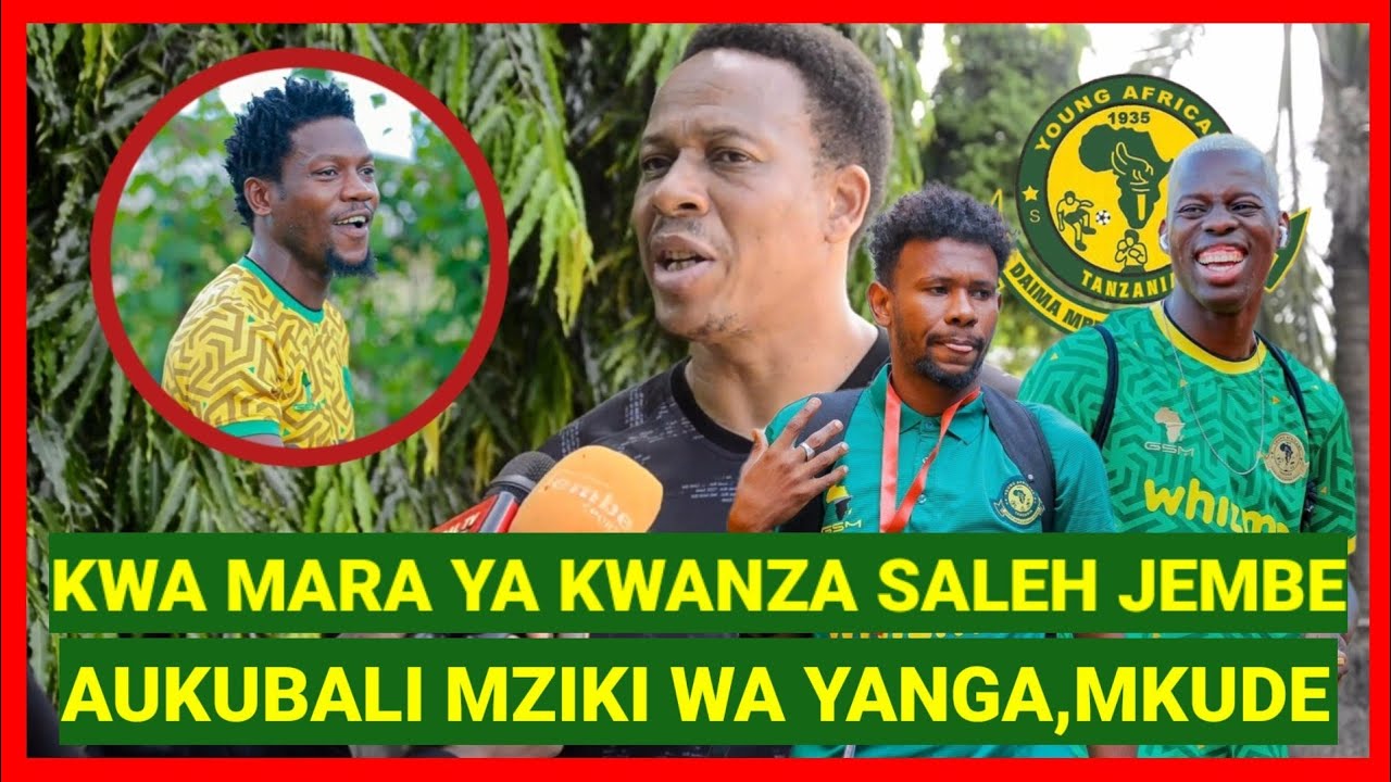 SALEH JEMBE KWA MARA YA KWANZA AUKUBALI MZIKI WA YANGA KWA MAMELODI ...