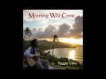 Morning Will Come