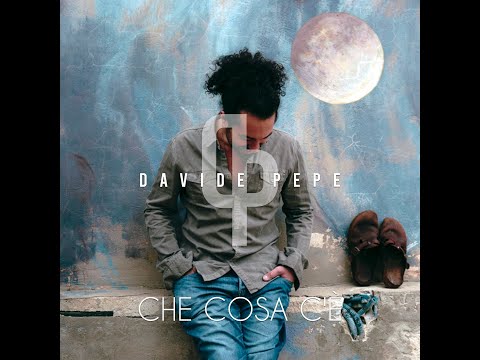 Davide Pepe - Che cosa c'Ã¨