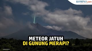 Viral Foto Meteor Diduga Jatuh di Gunung Merapi, Ini Penjelasan Lapan