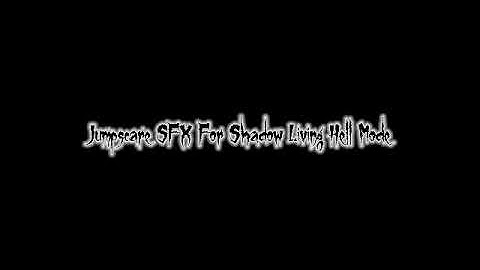 Jumpscare SFX For Shadow Living Hell Mode (Free To Use)