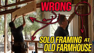 Solo Framing Fixes on 104yo Farmhouse!