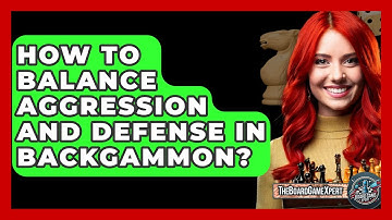 How To Balance Aggression And Defense In Backgammon? - The Board Game Xpert