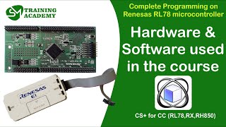 Hardware and Software used in RL78 programming Course