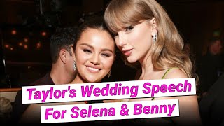 Apparently Taylor Swifts Speech At Selena Gomezs Wedding Had Her In Tears
