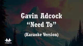 Gavin Adcock - Need To (Karaoke) - 4K