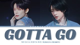 TXT (투모로우바이투게더)(YEONJUN & BEOMGYU) - ‘Gotta Go’ [Color Coded Lyrics Han_Rom_Eng]