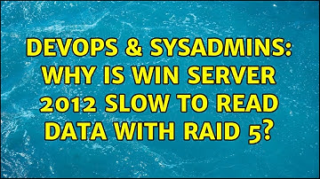 DevOps & SysAdmins: Why is Win Server 2012 slow to read data with RAID 5?