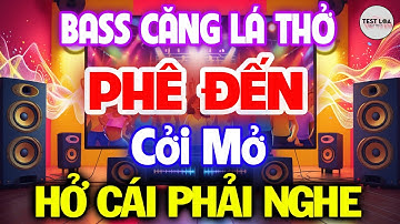 Bass Căng Lá Thở, NHẠC TEST LOA 8D CỰC CHUẨN, Nhạc Sống Hòa Tấu Disco Remix Không Lời BASS CĂNG