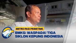 Tiga Siklon Mengancam Bmkg Ingatkan Potensi Banjir Dan Gelombang Tinggi metro Pagi Primetime
