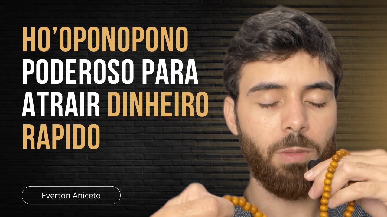 COMO USAR O HO’OPONOPONO PARA TRAZER DINHEIRO (O RESULTADO ATÉ ASSUSTA)