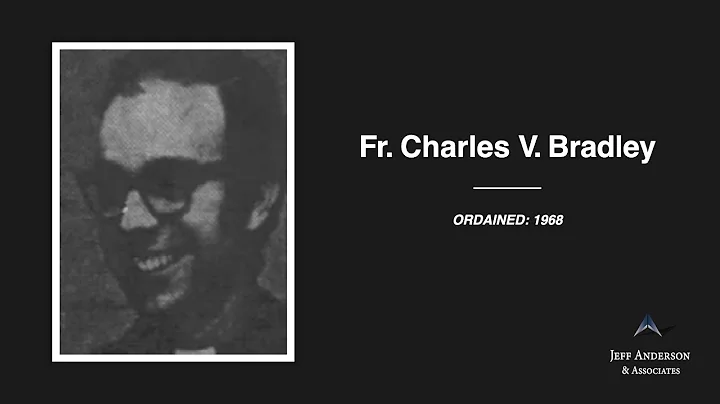Accused Priest: Bradley, Charles V - Archdiocese/D...