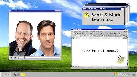 EPISODE 29 - Scott & Mark Learn To... Where to get news?