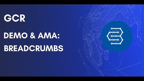 GCR Demo & AMA Call: Breadcrumbs